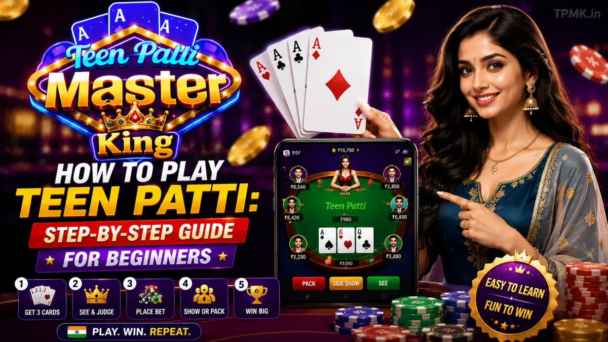 How to Play Teen Patti: Step-by-Step Guide for Beginners | Teen Patti Master King How to Play Teen Patti: Step-by-Step Guide for Beginners