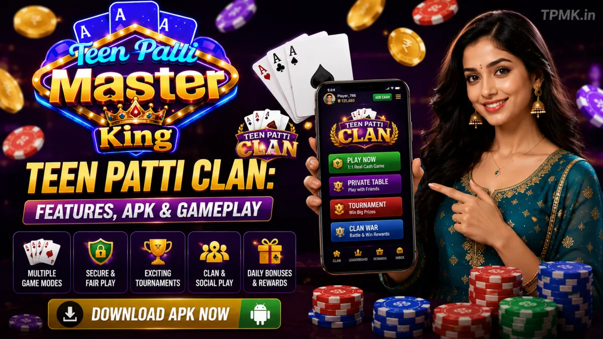 Teen Patti Clan: Features, APK & Gameplay | Teen Patti Master King Teen Patti Clan: Features, APK & Gameplay