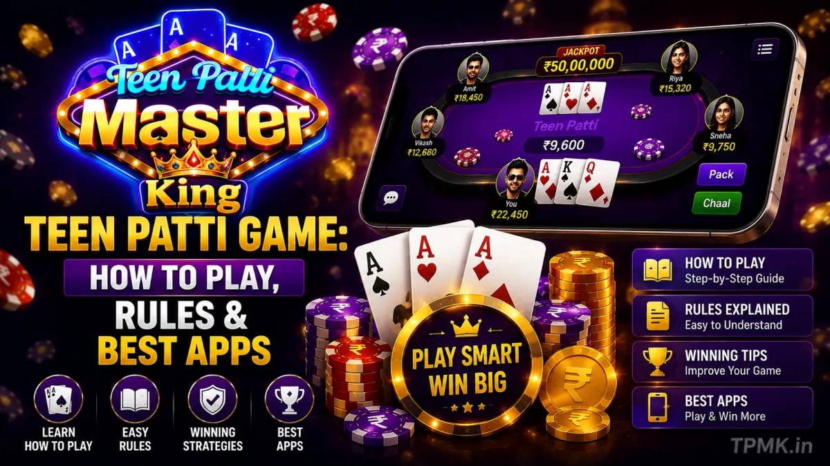 Teen Patti Game: How to Play, Rules & Best Apps | TPMK.in Teen Patti Game: How to Play, Rules & Best Apps