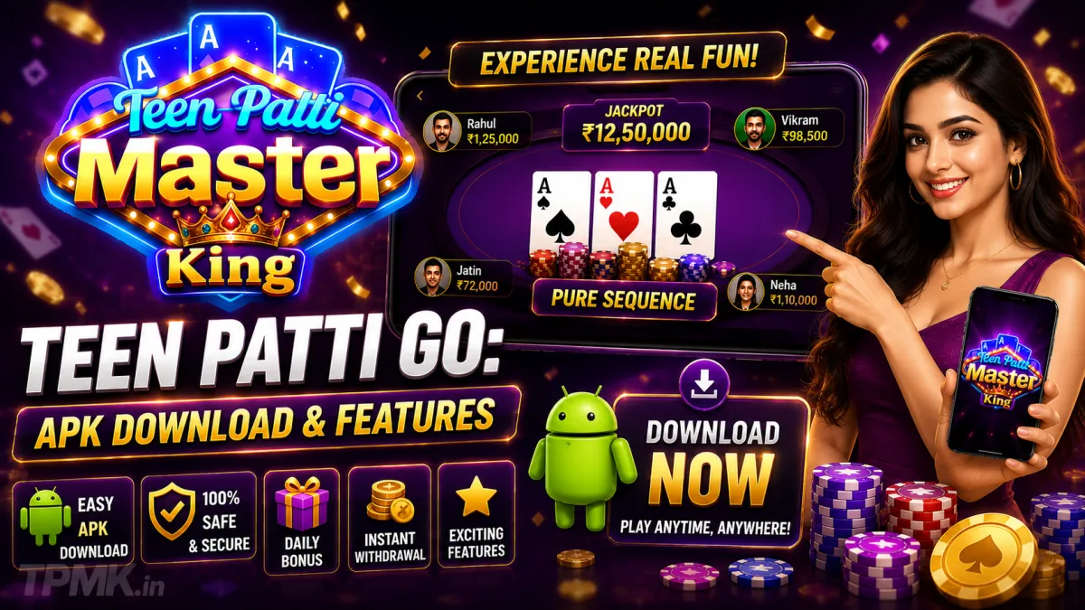 Teen Patti Go: APK Download & Features | Teen Patti Master King Teen Patti Go: APK Download & Features
