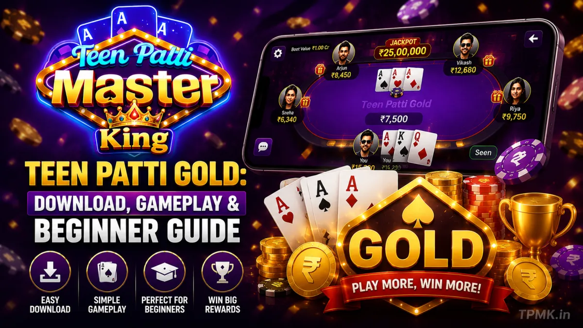 Teen Patti Gold: Download, Gameplay & Beginner Guide | TPMK.in Teen Patti Gold: Download, Gameplay & Beginner Guide