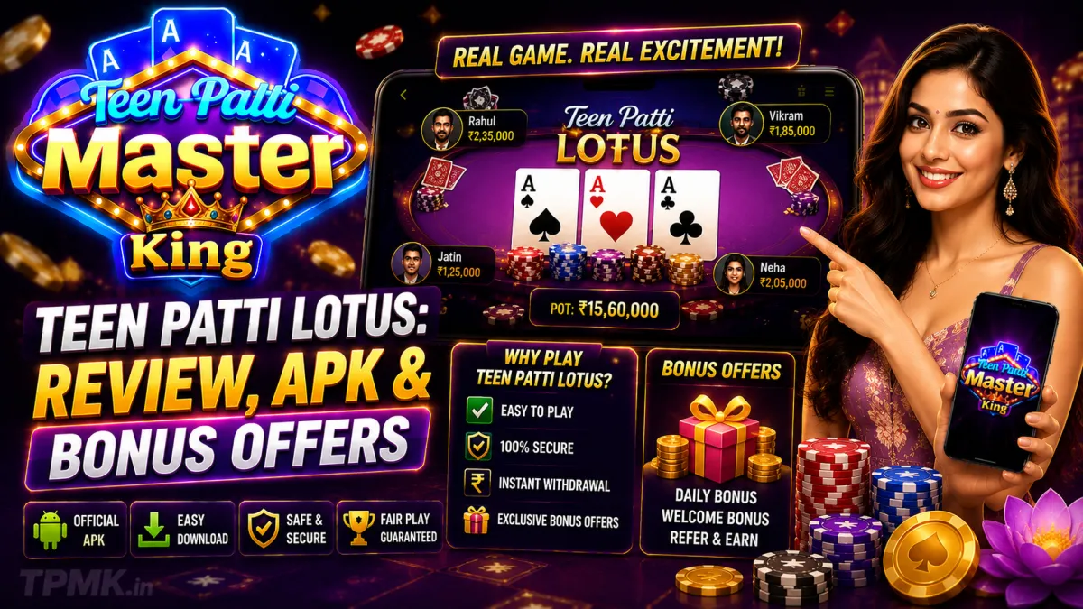 Teen Patti Lotus: Review, APK & Bonus Offers | Teen Patti Master King Teen Patti Lotus: Review, APK & Bonus Offers