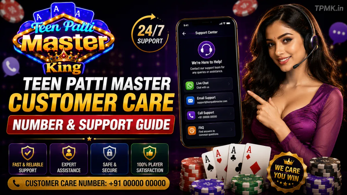 Teen Patti Master Customer Care Number & Support Guide | Teen Patti Master King Teen Patti Master Customer Care Number & Support Guide