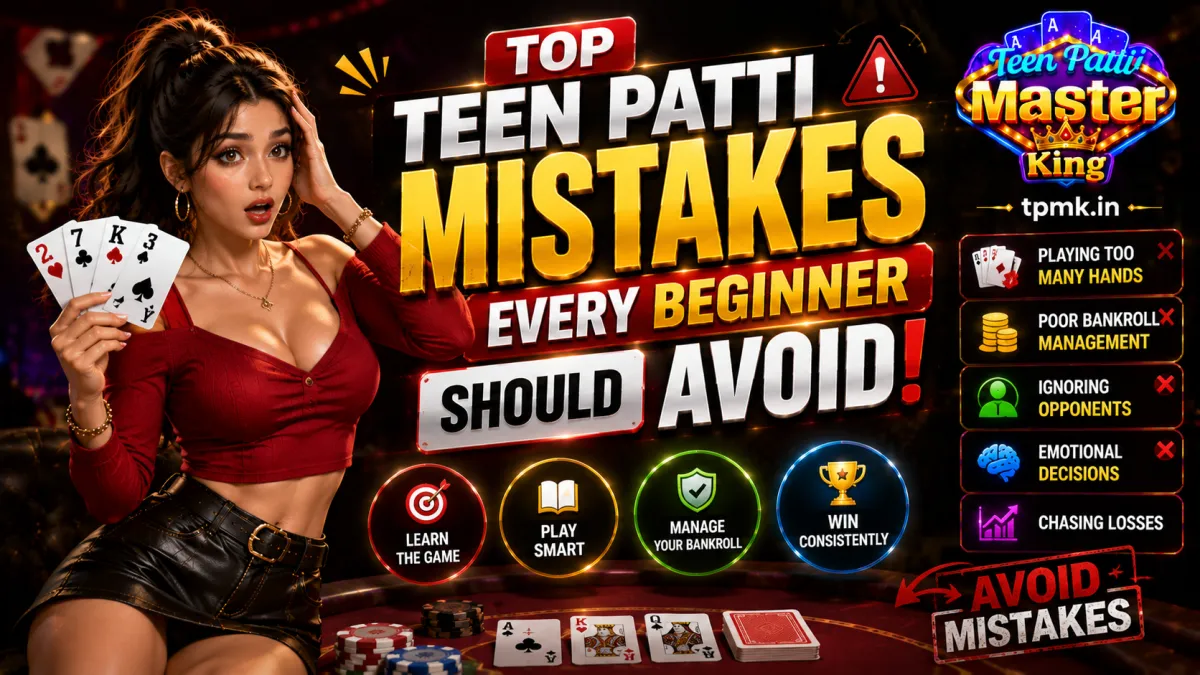 Teen Patti Master King – Top Teen Patti Mistakes Every Beginner Should Avoid Teen Patti Master King – Top Teen Patti Mistakes Every Beginner Should Avoid