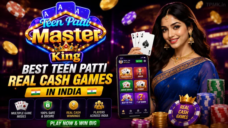 Best Teen Patti Real Cash Games in India | Teen Patti Master King
