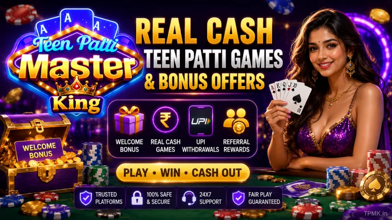 Real Cash Teen Patti Games & Bonus Offers – Trusted Apps Guide