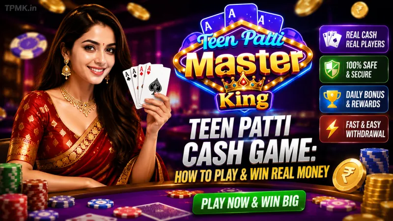 Teen Patti Cash Game: How to Play & Win Real Money | Teen Patti Master King