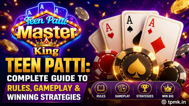 Teen Patti: Complete Guide to Rules, Gameplay & Winning Strategies | TPMK.in Teen Patti: Complete Guide to Rules, Gameplay & Winning Strategies | TPMK.in