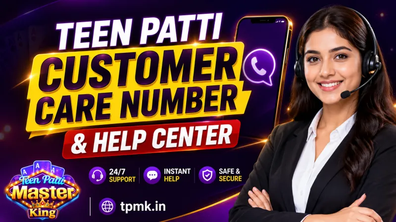 Teen Patti Customer Care Number & Help Center | Official Support Guide