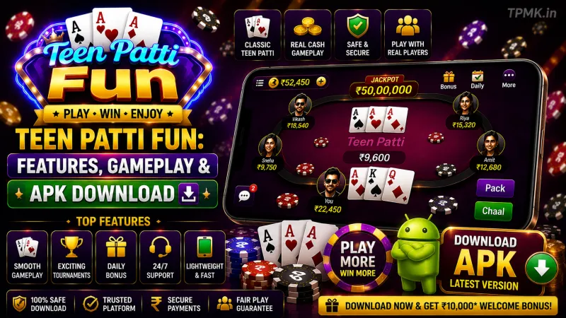 Teen Patti Fun: Features, Gameplay & APK Download | TPMK.in Teen Patti Fun: Features, Gameplay & APK Download | TPMK.in