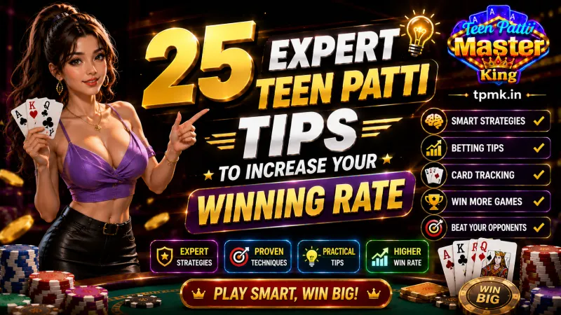Teen Patti Master King – 25 Expert Teen Patti Tips to Increase Your Winning Rate