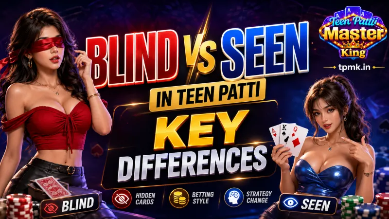 Teen Patti Master King – Blind vs Seen in Teen Patti: Key Differences Teen Patti Master King – Blind vs Seen in Teen Patti: Key Differences