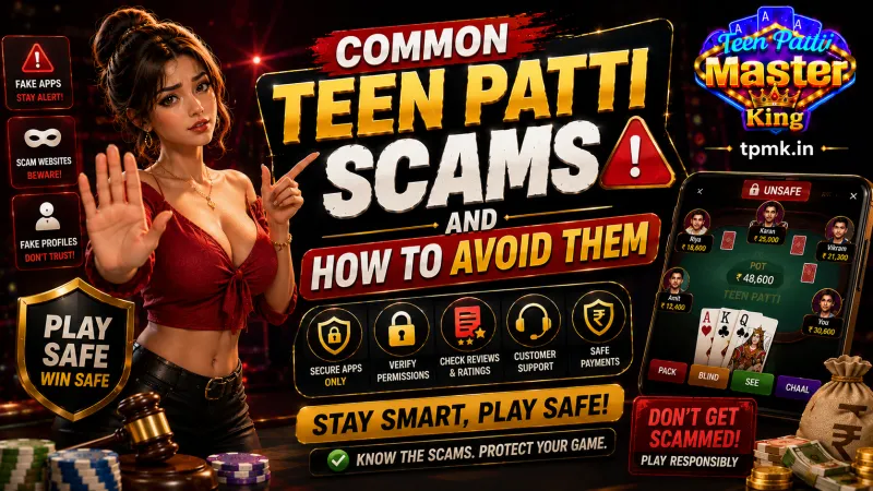 Teen Patti Master King – Common Teen Patti Scams and How to Avoid Them