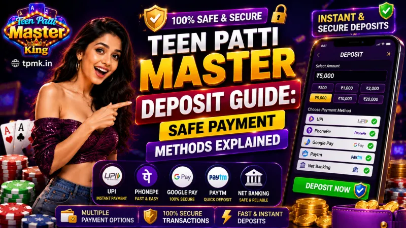 Teen Patti Master King Deposit Guide: Safe Payment Methods Explained