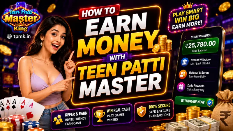 How to Earn Money with Teen Patti Master King