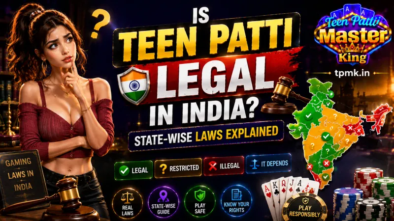 Teen Patti Master King – Is Teen Patti Legal in India? State-wise Laws Explained