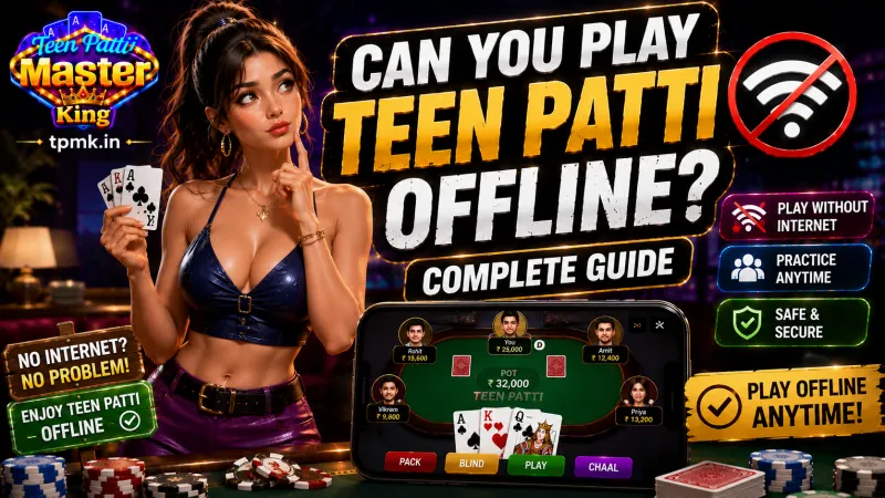 Teen Patti Master King – Can You Play Teen Patti Offline? Complete Guide