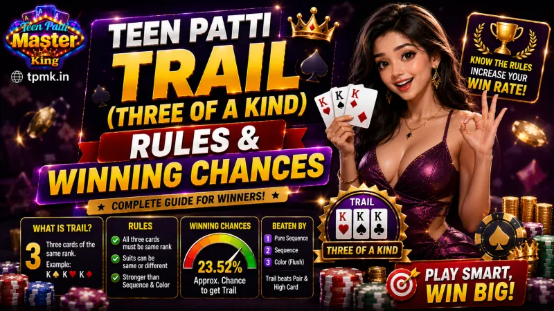 Teen Patti Master King Trail (Three of a Kind): Rules & Winning Chances Teen Patti Master King Trail (Three of a Kind): Rules & Winning Chances