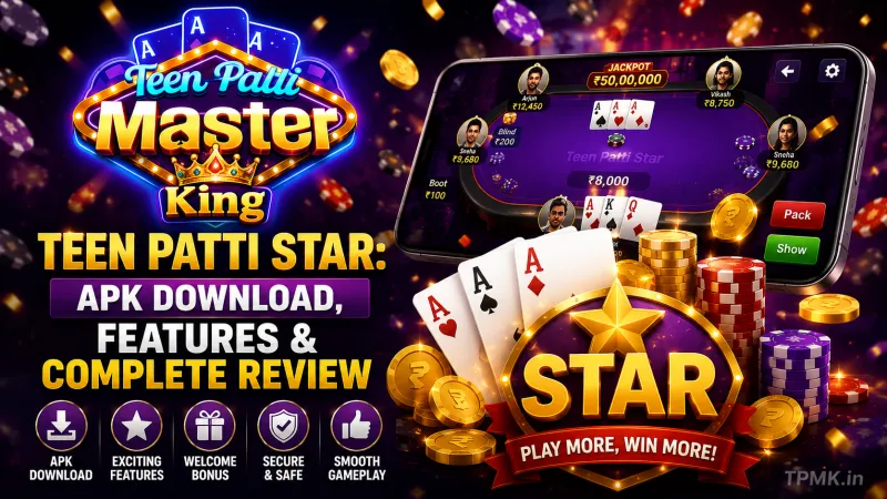 Teen Patti Star: APK Download, Features & Complete Review | TPMK.in Teen Patti Star: APK Download, Features & Complete Review | TPMK.in